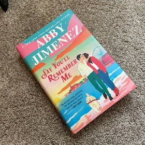 Say You’ll Remember Me by Abby Jimenez Hardcover Book- Popular Booktok Novel